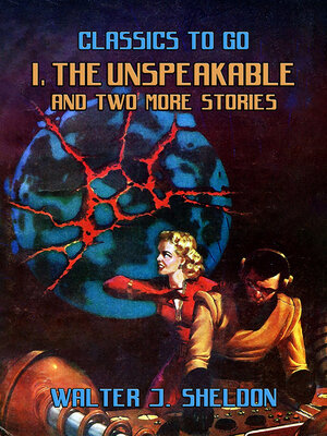 cover image of I, the Unspeakable and Two More Stories
